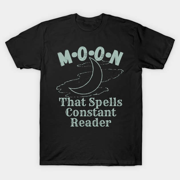 Constant Reader - MOON T-Shirt by Geeky Gifts